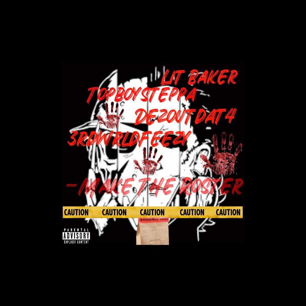 Make The Roster (feat. TopBoySteppa, DezOutDat4 & 3rdwrldfeezy) (Explicit)
