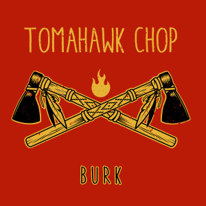 อัลบัม Tomahawk Chop ศิลปิน Burk