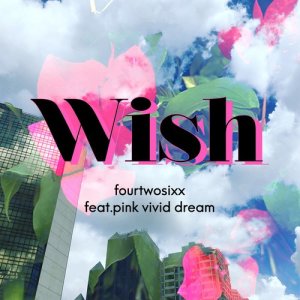 ดาวน์โหลดและฟังเพลง Wish พร้อมเนื้อเพลงจาก Fourtwosixx