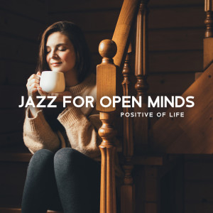 Album Jazz for Open Minds (Positive of Life, Brunch Restaurant, Good Mood Music) oleh Relax Time Zone