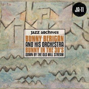 Album Jazz Archives Presents: "Down by the Old Mill Stream" Bunny in the 30's from 