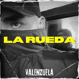 收聽Valenzuela的La Rueda (Explicit)歌詞歌曲