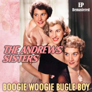 The Andrews Sisters的專輯Boogie Woogie Bugle Boy (Remastered)