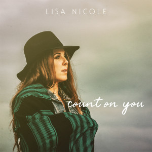 Dengarkan Count on You lagu dari Lisa Nicole dengan lirik