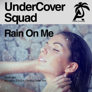 UnderCover Squad的專輯Rain on Me