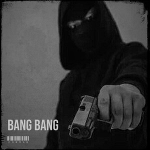 Listen to Bang Bang (Explicit) song with lyrics from Conman