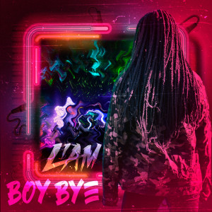 ดาวน์โหลดและฟังเพลง Boy Bye (Explicit) พร้อมเนื้อเพลงจาก LIAM