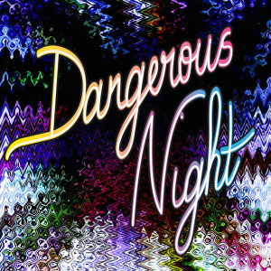 ดาวน์โหลดและฟังเพลง Dangerous Night (Strictly Electro) พร้อมเนื้อเพลงจาก Tayler .D