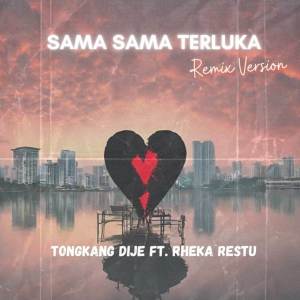 Sama Sama Terluka (Remix Version) dari Tongkang Dije