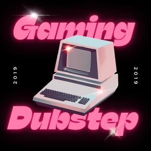 Various Artists的專輯2019 Gaming Dubstep