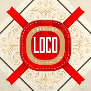 ดาวน์โหลดและฟังเพลง Loco พร้อมเนื้อเพลงจาก J Alvarez