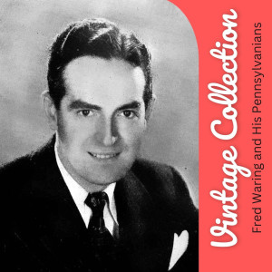 อัลบัม Vintage Collection ศิลปิน Fred Waring and His Pennsylvanians