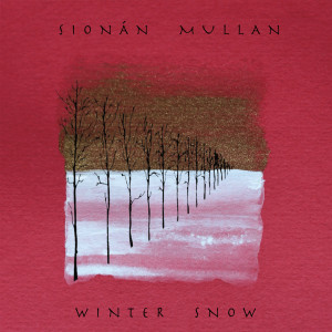 Dengarkan Winter Snow lagu dari Sionán Mullan dengan lirik