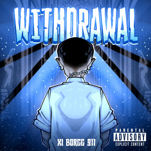 Listen to Withdrawal (Explicit) song with lyrics from Xi BORGG 911