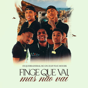 Os Quebradeiras的专辑Finge Que Vai, Mas Não Vai