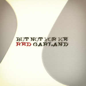 收聽Red Garland的But Not for Me歌詞歌曲