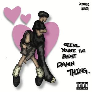 Album Girl You're The Best Damn Thing (feat. FTB Hoy-Z & Woke) (Explicit) from Eg