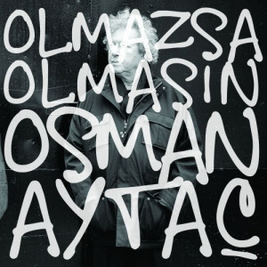 Osman Aytaç的專輯Osman Aytaç - Olmazsa Olmasın