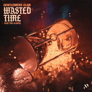 ดาวน์โหลดและฟังเพลง Wasted Time พร้อมเนื้อเพลงจาก Gentlemens Club