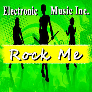 收聽Electronic Music Inc.的Rock Me歌詞歌曲