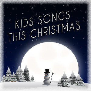 Kids Songs this Christmas