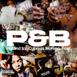 ดาวน์โหลดและฟังเพลง P&B (Explicit) พร้อมเนื้อเพลงจาก Holland Izz