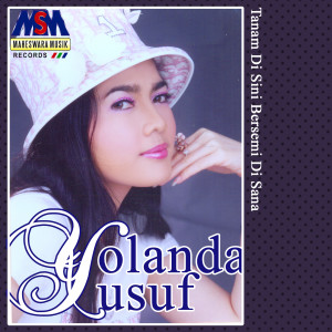 收听Yolanda Yusuf的Tanam Di Sini Bersemi Di Sana歌词歌曲