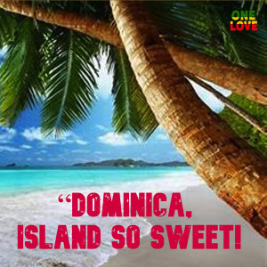 收聽Fingerz的"Dominica, Island so Sweet!"歌詞歌曲