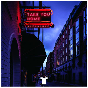ดาวน์โหลดและฟังเพลง Take You Home พร้อมเนื้อเพลงจาก AlphaLove