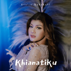 Dengarkan Khianatiku lagu dari Nabila Maharani dengan lirik