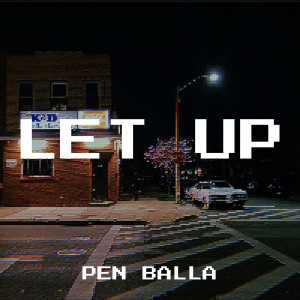 Dengarkan lagu Let Up (Explicit) nyanyian Pen balla dengan lirik