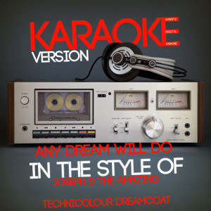 ดาวน์โหลดและฟังเพลง Any Dream Will Do (In the Style of Joseph & The Amazing Technicolour Dreamcoat) [Karaoke Version] (Karaoke Version) พร้อมเนื้อเพลงจาก Ameritz Digital Karaoke