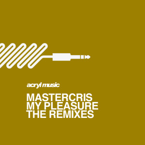 Mastercris的專輯My Pleasure (The Remixes)