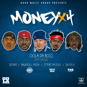 收听Oola Da Boss的Money X 4 (feat. Spodee, Strap da Fool, Skooly & Bankroll Fresh) (Explicit)歌词歌曲
