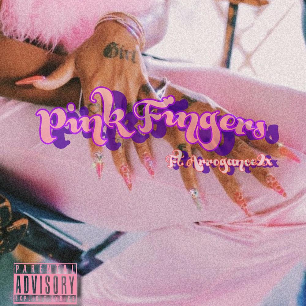 Pink Fingers (feat. Arrogance2x) (Explicit)