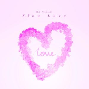 Album Slow Love oleh Ha Nalae