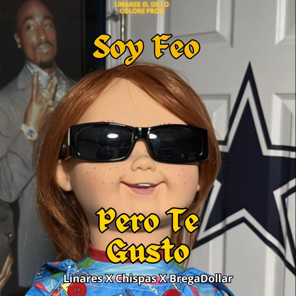 Soy Feo Pero Te Gusto (feat. Chispas HD & Bregadollar) (Explicit)
