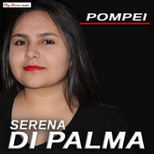 Dengarkan Pompei lagu dari Serena Di Palma dengan lirik