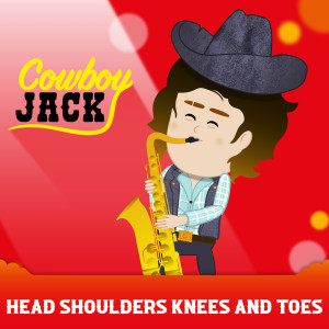 Listen to Head Shoulders Knees and Toes (Saxophone Version) song with lyrics from Barnesanger Cowboy Jack