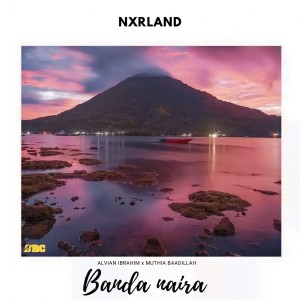Dengarkan BANDA NAIRA (Nxrland) lagu dari Alvian Ibrahim dengan lirik