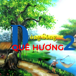 Various Artists的專輯Dòng Sông Quê Hương 2