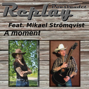 Listen to A Moment song with lyrics from Dansbandet Replay