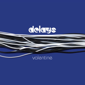 Delays的專輯Valentine