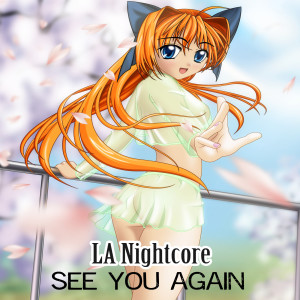 Dengarkan See You Again (Nightcore Remix) lagu dari LA Nightcore dengan lirik