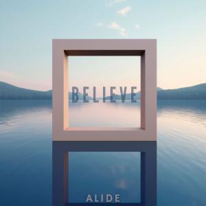 收聽ALIDE的Believe歌詞歌曲