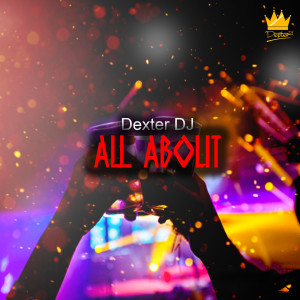 收聽Dexter DJ的All About歌詞歌曲