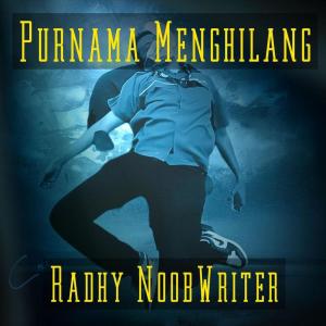 Listen to Purnama Menghilang song with lyrics from Radhy NoobWriter