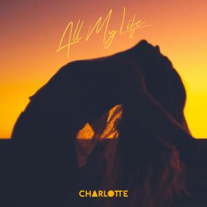 ดาวน์โหลดและฟังเพลง All My Life พร้อมเนื้อเพลงจาก Charlotte Jane