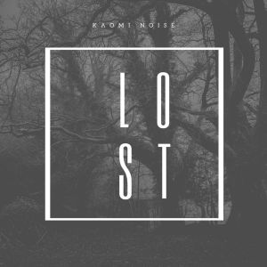 Dengarkan lagu Lost nyanyian Kaomi Noise dengan lirik