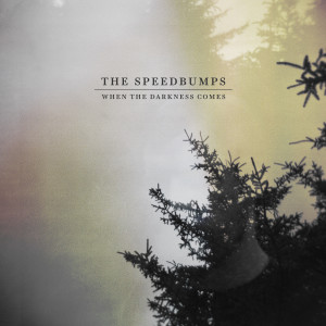 收聽The Speedbumps的When the Darkness Comes歌詞歌曲